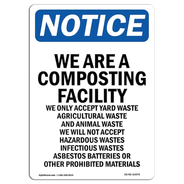Safety Sign, OSHA Notice, 24" Height, Aluminum, NOTICE We Are A Composting Facility Sign, Portrait